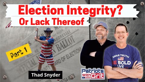 Election Integrity (or Lack Thereof) | Thad Snider, Election Investigator (Part 1 of 2)