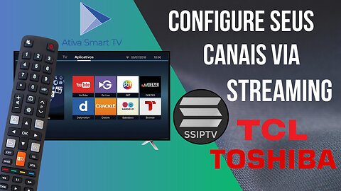 Smart TV TCL Toshiba: Como assistir canais via streaming usando SSIPTV