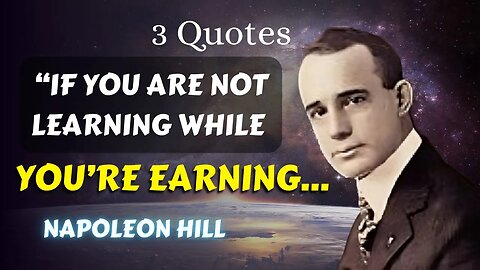 3 Napoleon Hill Quotes (16-18) You Should Know To Achieve Greatness