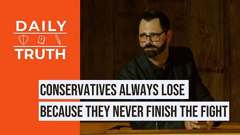 Conservatives Always Lose Because They Never Finish The Fight