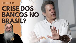 HADDAD diz que CRISE dos BANCOS é MAROLINHA e BRASIL pode BAIXAR JUROS porque TÁ TUDO BEM, mas SERÁ?