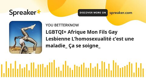 LGBTQI+ Afrique Mon Fils Gay Lesbienne L’homosexualité c’est une maladie_ Ça se soigne_