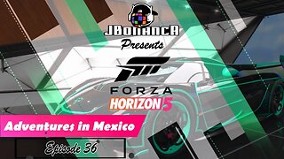 Adventures in Mexico - Episode 36 - #ForzaHorizon5