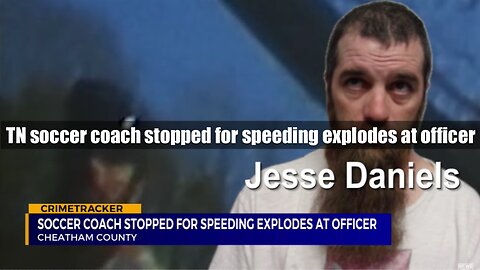 VIDEO: TN soccer coach stopped for speeding explodes at officer