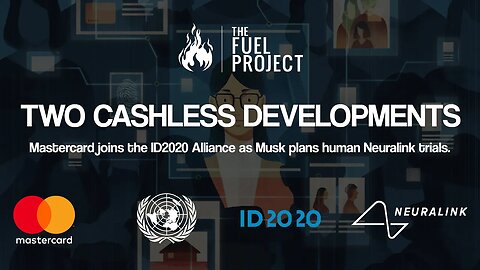 Two Cashless Developments - Mastercard joins the ID2020 Alliance as Musk plans Neuralink trials.