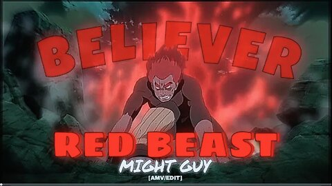 Red Beast 'Might Guy' - Believer 😈