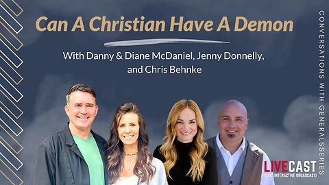 Can a Christian Have A Demon? w/ Danny & Diane McDaniel, Jenny Donnelly, & Chris Behnke
