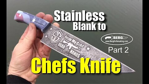 How to make a stainless Chef Knife from a waterjet cut blank Part 2 of 2 2