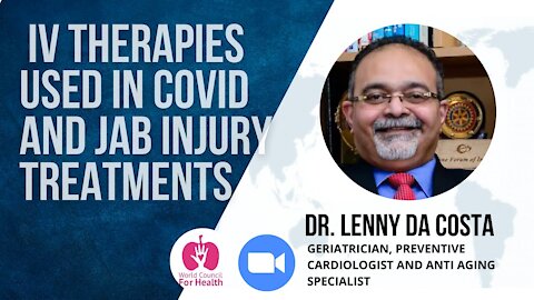 Dr. Lenny Da Costa: Intravenous Therapies Used In Covid And Jab Injury Treatment