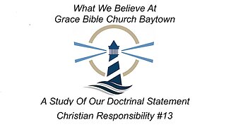 5/21/2023 - Session 2 - What We Believe - Christian Responsibility #13