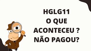 #HGLG11 O QUE ACONTECEU ?