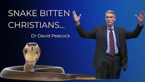 Snake Bitten Christians - Dr David Peacock