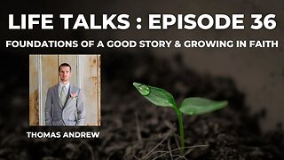 Life Talks Episode 36: Thomas Andrew