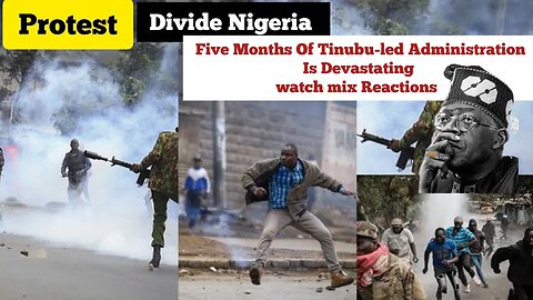 #protest Divide Nigeria Five Months Of #Tinubu-led Administration Is Devastating watch mix Reactions