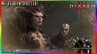 WE GOT SEEN'T BRUH! | Diablo IV Playthrough Ep. 8. Act IV