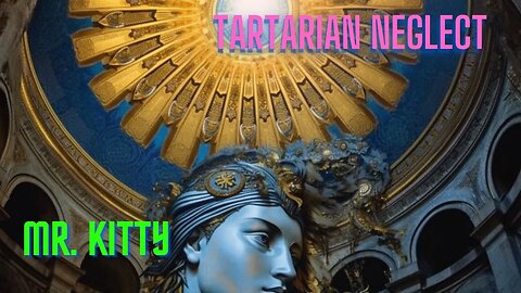 Tartarian Neglect - Mr. Kitty