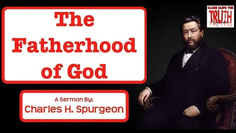 The Fatherhood of God | Charles Spurgeon Sermon