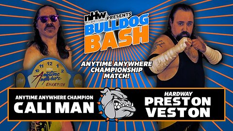 Hardway Preston Veston vs Cali Man Anytime Anyhwhere Championship Bulldog Bash 23