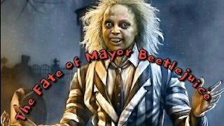 The Fate of Mayor Beetlejuice