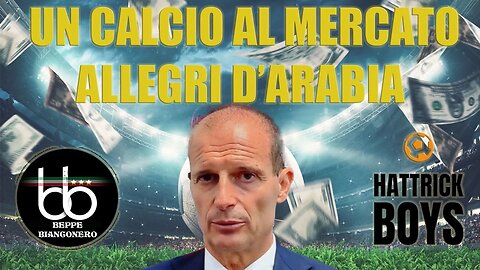 UN CALCIO AL MERCATO : ALLEGRI D'ARABIA