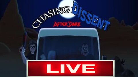 Chasing Dissent After Dark - Adam & David