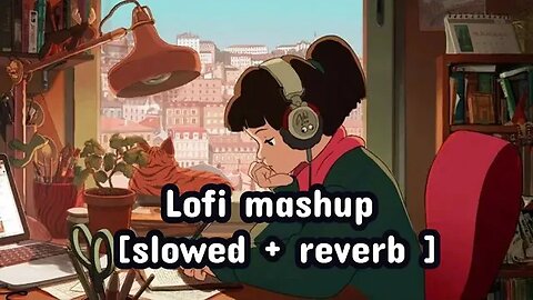 Lofi_mashup__[_slowed+_reverb_]_Indian_lofi_|_Punjabi_lofi_songs