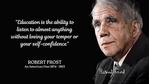 Education Is The Ability To Listen - Robert Frost's Wisdom