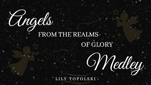 Lily Topolski - Angels from the Realms of Glory Medley (Official Music Video)