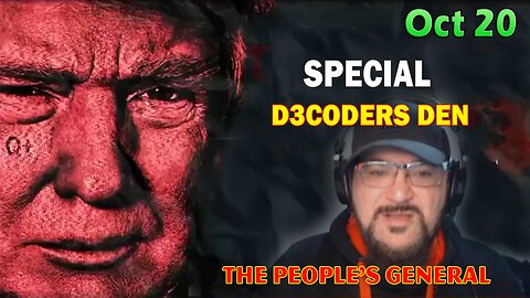 Major Decode Situation Update 10/20/23: "Special D3CODERS DEN - THE PEOPLE'S GENERAL ***"