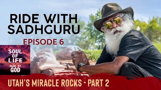 EP 06 Utah’s Miracle Rocks Part 2 Ride with Sadhguru
