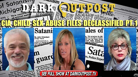 Dark Outpost 01-04-2022 CIA Child Sex Abuse Cases Declassified Pt.1