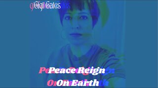 Original Song “Peace Reign On Earth” Official Music Video By Gigi Gates
