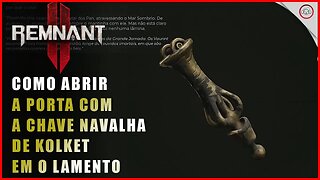 Remnant 2, Como abrir a porta com a chave Navalha de Kolket | Super-dica