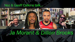 Noz & Geoff Calkins talk about Ja Morant & Dillon Brooks