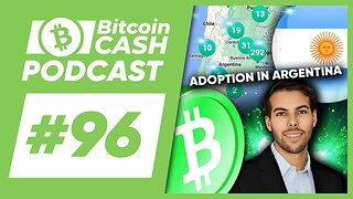The Bitcoin Cash Podcast #96 Adoption in Argentina & Javier Milei feat. Ian Blas