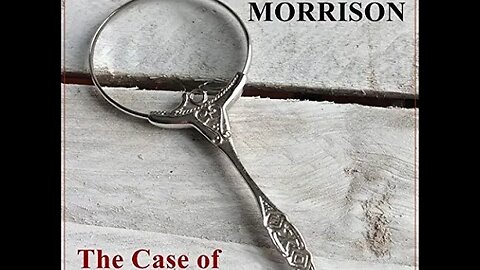 The Case of Laker, Absconded by Arthur Morrison - Audiobook