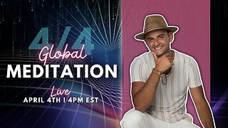 4/4 Global Meditation | Live on April 4th @ 3:45PM EST