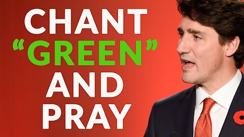 A Green Restart to Some Trees. Trudeau's climate chants.