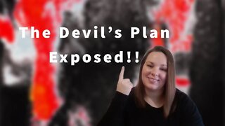 The Devil's Plan Exposed!! You Need to Hear This!