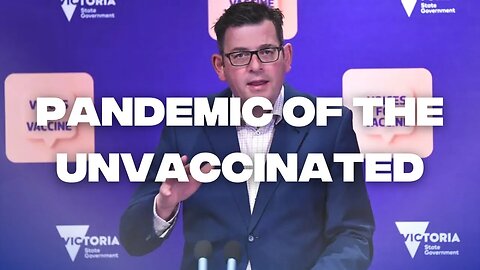 Dan Andrews & The Pandemic of The Unvaccinated