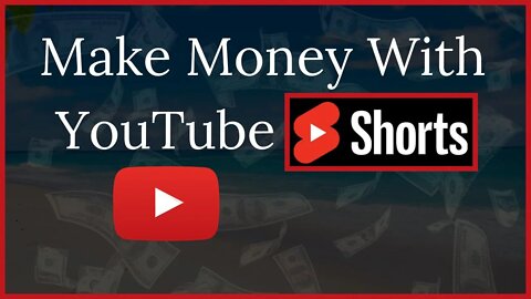 Make Money With YouTube Shorts