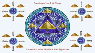 Creativity of the Soul Divine and Connection to Soul Fields and Soul Signatures