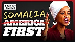 Ilhan Omar Puts SOMALIA FIRST Instead of AMERICA FIRST