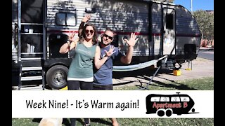 Week Nine - It's warm again! - Full Time RV