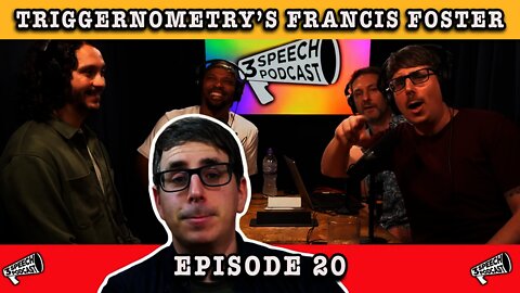 Triggernometry's Francis Foster - Ep 20 3 Speech Podcast