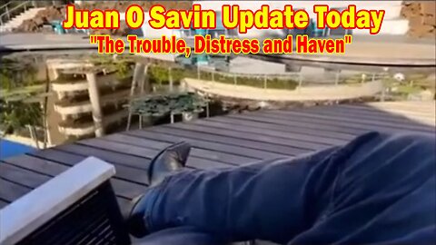 Juan O Savin Update Today 1/8/24: "The Trouble, Distress and Haven"
