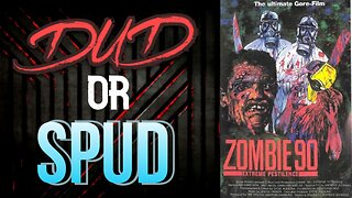 DUD or SPUD - Zombie '90 Extreme Pestilence | MOVIE REVIEW