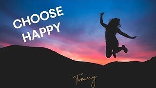 THE CHOICE OF HAPPINESS