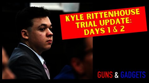 Kyle Rittenhouse Trial Update: Days 1 & 2