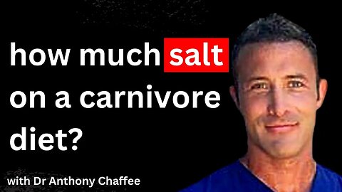 How Much Salt Do You Need On A Carnivore Diet? | Anthony Chaffee, MD